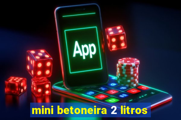 mini betoneira 2 litros